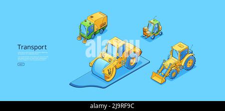 Banner with isometric transport, city sweeper, road roller, tractor and forklift. Vector flat illustration of construction machines, street cleanning vehicle, bulldozer, steamroller and loader Stock Vector