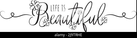 Life is beautiful, vector. Motivational inspirational life quotes. Positive thinking, affirmation. Wording design isolated on white background, lett Stock Vector