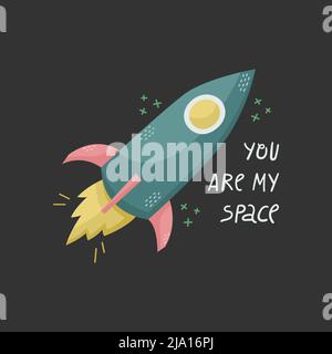 Vector illustration of a rocket with lettering. You are my space. Stock Vector