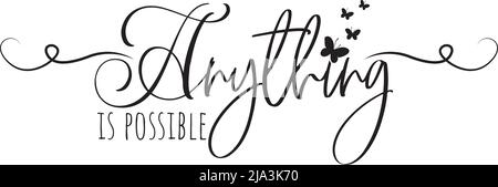 Anything is possible, vector. Motivational inspirational life quotes. Positive thinking, affirmation. Wording design isolated on white background, let Stock Vector