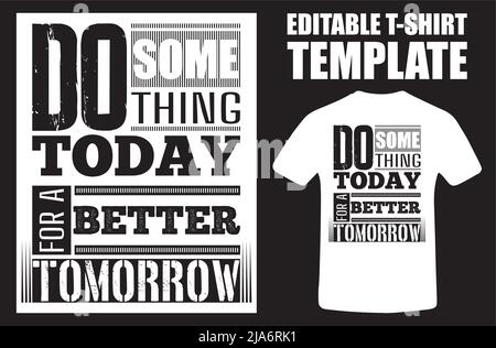 Do Something Today For A Better Tomorrow. Do Something Today Modern Typography Quote Grey T Shirt Design. Vector Illustration Design For T Shirt Graph Stock Vector