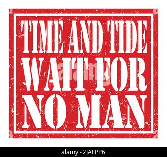 TIME AND TIDE WAIT FOR NO MAN, words written on red stamp sign Stock Photo