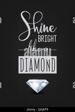 Shine Bright Like a Diamond. Vector Typographic Quote on Black with Realistic Diamond. Gemstone, Diamond, Sparkle, Jewerly Concept. Motivational Stock Vector