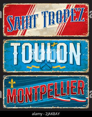 Saint Tropez, Toulon Montpellier French city travel stickers and plates, vector luggage tags. France travel tin signs and grunge plates or stickers with French landmarks city emblems and flags Stock Vector