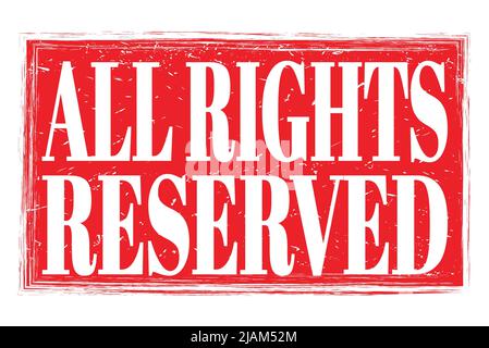 ALL RIGHTS RESERVED, words written on red grungy stamp sign Stock Photo