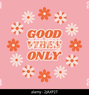 Motivation quotes Good vibes only in retro 70s style with flowers for clothes, banner or postcard.  Stock Vector