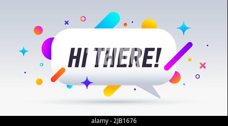 Hi There, speech bubble. Banner, poster, speech bubble with text Hi there. Geometric style with message hi there for banner, poster. Explosion burst design, speech bubble. Vector Illustration Stock Vector