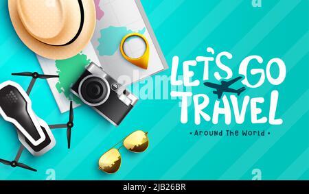 Travel worldwide vector design. Let's go travel text with 3d pin, camera and drone tourist elements for international travelling tour. Stock Vector