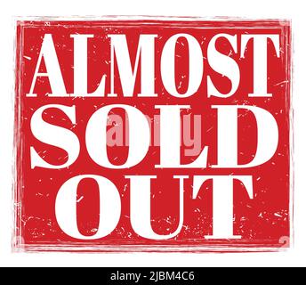 ALMOST SOLD OUT, written on red grungy stamp sign Stock Photo