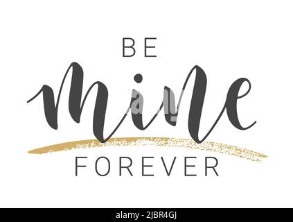 Vector Stock Illustration. Handwritten Lettering of Be Mine Forever. Template for Banner, Card, Postcard, Poster, Sticker, Print or Web Product. Stock Vector
