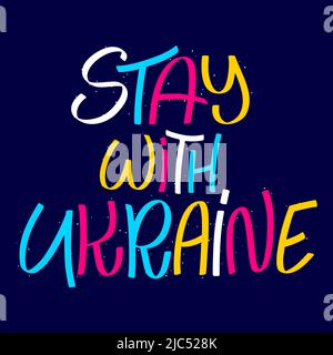 Stay with Ukraine. Stop war hand drawn lettering concept. Typography quote freedom and solidarity. Vector illustration Stock Vector