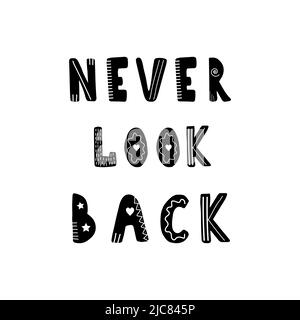 Never look back. Hand drawn scandinavian lettering quote for kids. Hygge children poster. Vector illustration in flat cartoon style. Great for card Stock Vector