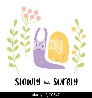 Slowly but surely. Funny card with cute happy snail and plants. Vector illustration. Card with snail character for cool greeting cards, covers, design Stock Vector