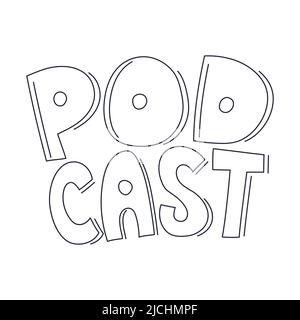 Word Podcast in outline doodle style. Hand lettering. Black and white vector illustration isolated on white background Stock Vector