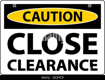 Caution Close Clearance Sign On White Background Stock Vector
