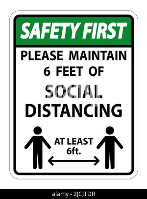 Safety First Maintain Social Distancing At Least 6 Ft Sign On White ...