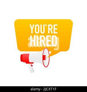 Male hand holding megaphone with you're hired speech bubble. Loudspeaker. Stock Vector