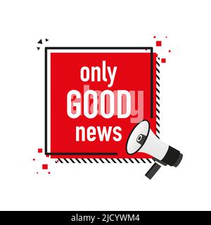 Megaphone with only good News. Vector illustration. Stock Vector