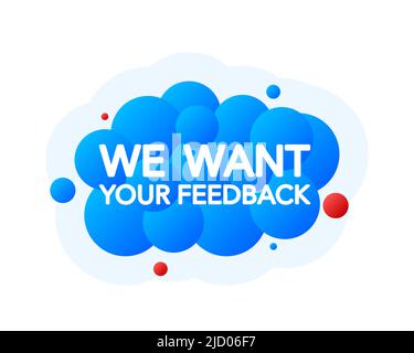 We Want Your Feedback Bubble Banner, blue emblem label. Vector illustration. Stock Vector