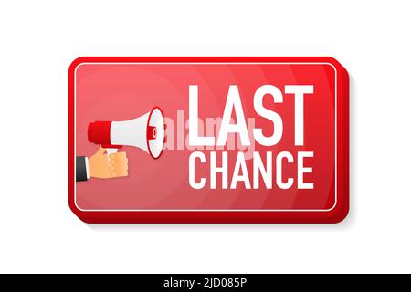 Last Chance megaphone red banner in 3D style on white background. Hand holds loudspeacker. Vector illustration. Stock Vector
