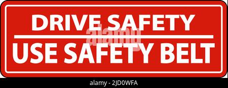 Drive Safely Use Safety Belt Label Sign On White Background Stock Vector
