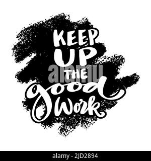 Keep up the good work. Poster quotes. Stock Photo