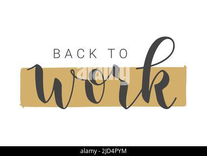 Handwritten Lettering of Back To Work. Template for Banner, Postcard, Invitation, Party, Poster, Print or Web Product. Stock Vector