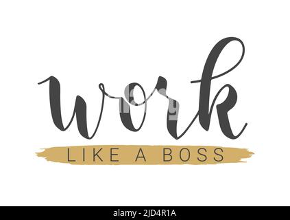 Handwritten Lettering of Work Like A Boss. Template for Banner, Postcard, Invitation, Party, Poster, Print or Web Product. Stock Vector