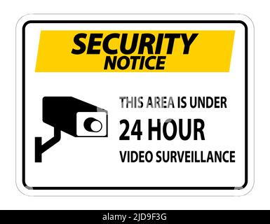 Security Notice this Area Is Under 24 hour Video Surveillance Symbol Sign Isolated on White Background,Vector Illustration Stock Vector