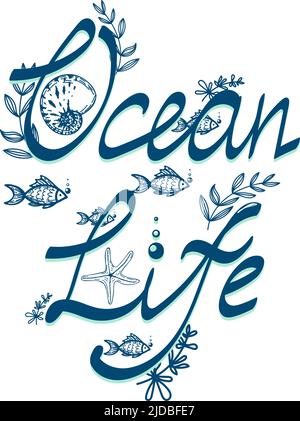 Ocean life - hand-drawn lettering with nautical elements in Scandinavian style. Seashell, seaweed, starfish and fish. Blue and blue vector illustratio Stock Vector