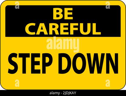 Be Careful Step Down Sign On White Background Stock Vector