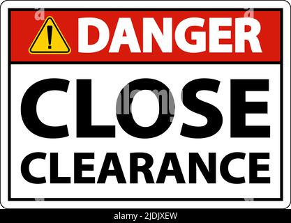 Danger Close Clearance Sign On White Background Stock Vector