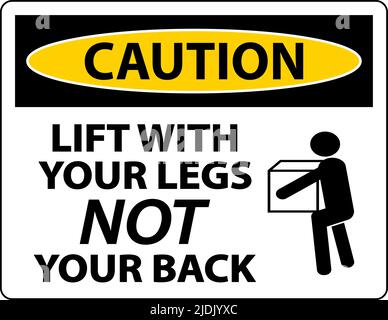 Caution Instructions Lift With Your Legs Sign On White Background Stock Vector