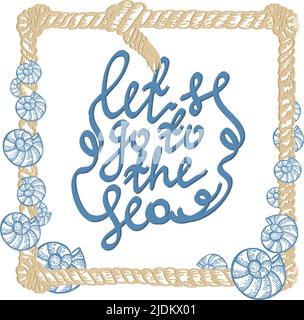 Let's go to the sea, hand-drawn lettering with nautical elements in Scandinavian style. Shells and rope. Snails on a rope. Blue vector illustration Stock Vector