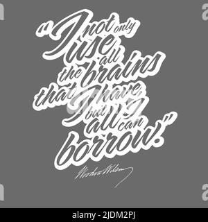 I Not Only Use All The Brains That I Have, But All I Can Borrow. T-shirt Print Template Vector art for print design. Stock Vector