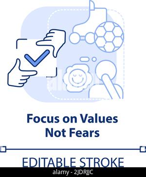 Focus on values not fears light blue concept icon Stock Vector