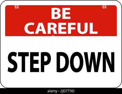 Be Careful Step Down Sign On White Background Stock Vector