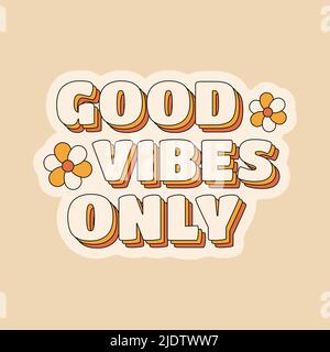 Good vibes only positive quote sticker in hippie retro 70s style with flowers. Vector illustration. Stock Vector