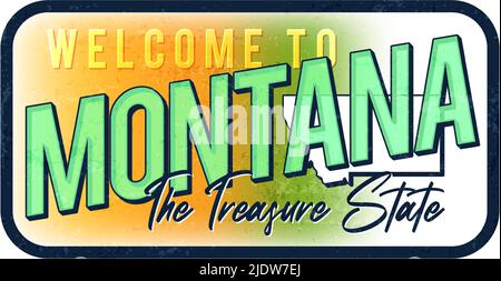 Welcome to Montana vintage rusty metal sign vector illustration. Vector state map in grunge style with Typography hand drawn lettering. Stock Vector