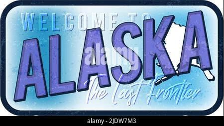 Welcome to Alaska vintage rusty metal sign vector illustration. Vector state map in grunge style with Typography hand drawn lettering. Vector illustra Stock Vector