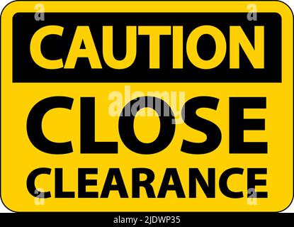 Caution Close Clearance Sign On White Background Stock Vector