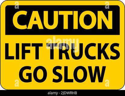 Caution Lift Trucks Go Slow Sign On White Background Stock Vector