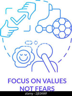 Focus on values not fears blue gradient concept icon Stock Vector