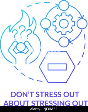 Do not stress out about stressing out blue gradient concept icon Stock Vector