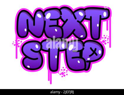 Next Step Graffiti tag. Abstract modern street art decoration performed in urban painting style. Stock Vector
