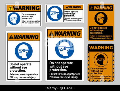 Warning Sign Do Not Operate Without Eye Protection, Failure To Wear Appropriate PPE May Cause Eye Injury Stock Vector