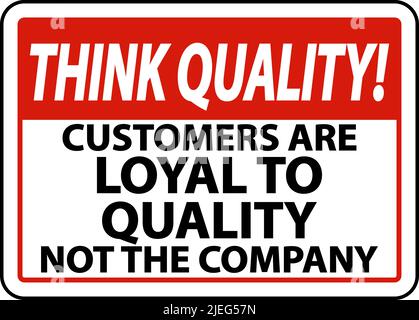 Think Quality Customers Are Loyal To Quality Sign Stock Vector
