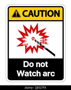Caution Do Not Watch Arc Symbol Sign Isolate On White Background,Vector Illustration Stock Vector