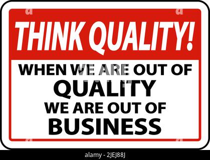 Think Quality When We Are Out Of Quality Sign Stock Vector