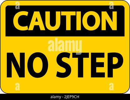 Caution No Step Sign On White Background Stock Vector
